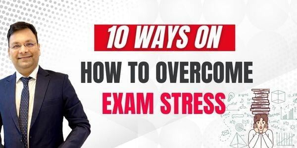 10 Ways On How to Overcome Exam Stress?